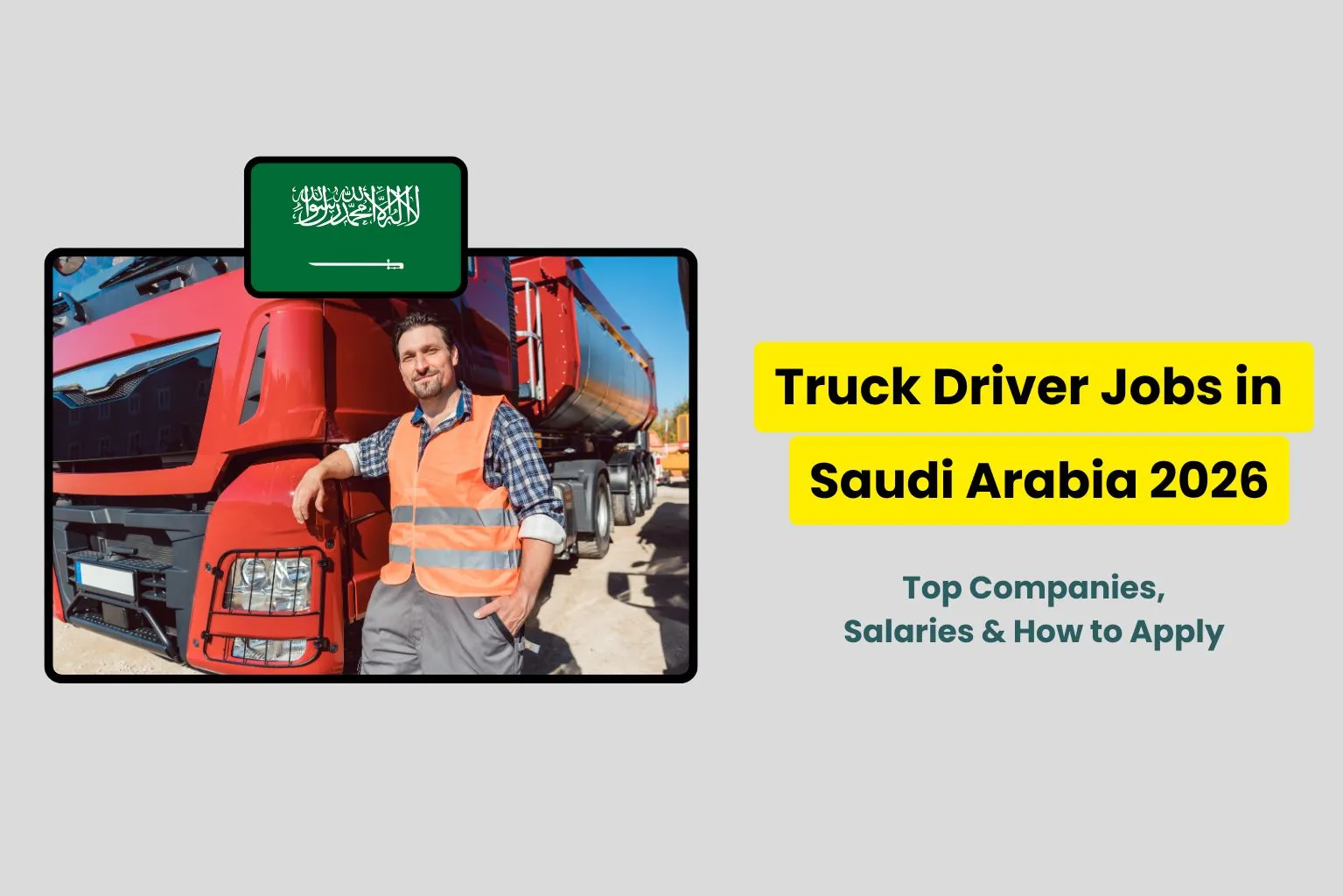Truck Driver Jobs in Saudi Arabia 2026 – Top Companies, Salaries & How to Apply